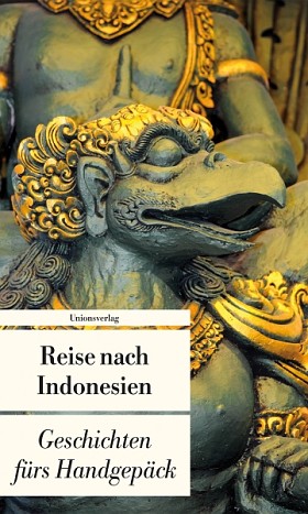 Reise nach Indonesien erschienen im Unionsverlag, 2010 Buchcover von Reise nach Indonesien
